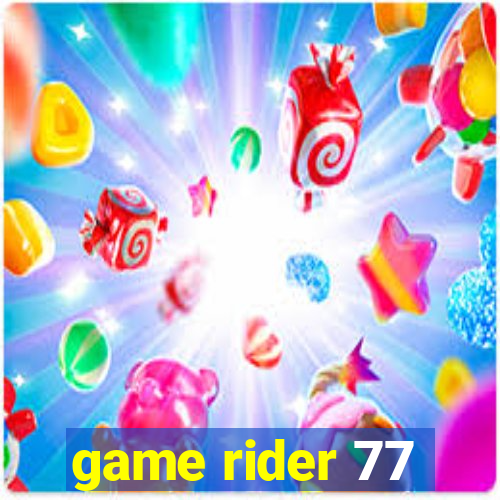 game rider 77